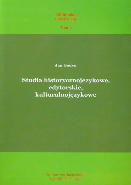 okładka Studia historycznojęzykowe edytorskie kulturalnojęzykowe Biblioteka LingVariów tom 4 książka | Godyń Jan