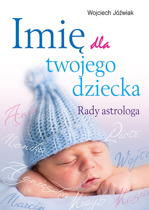 okładka Imię dla twojego dziecka Rady astrologa książka | Jóźwiak Wojciech