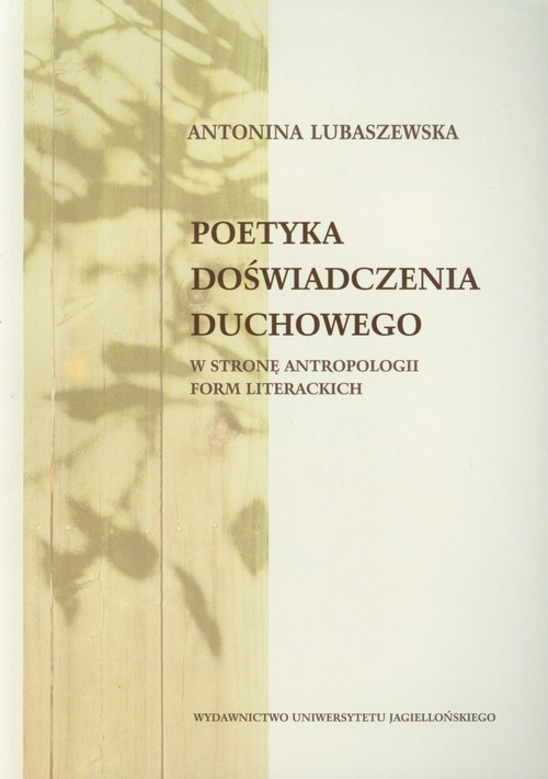 okładka Poetyka doświadczenia duchowego W stronę antropologii form literackich książka | Antonina Lubaszewska