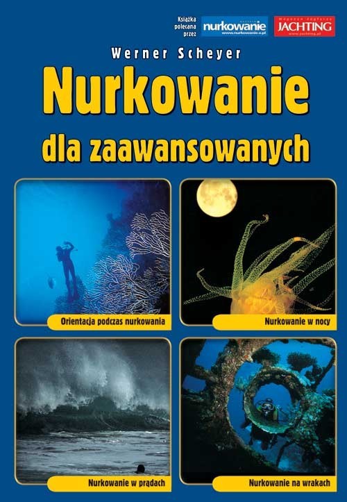 okładka Nurkowanie dla zaawansowanych Orientacja podczas nurkowania, Nurkowanie w nocy, Nurkowanie w prądach, Nurkowanie na wrakach książka | Scheyer Werner