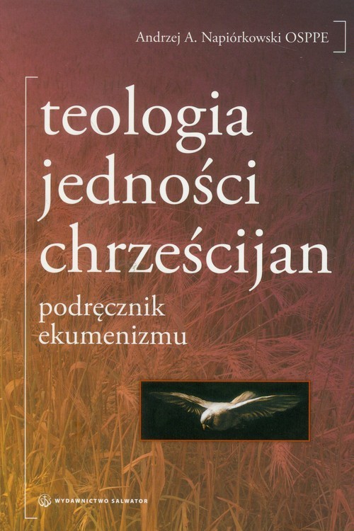 okładka Teologia jedności chrześcijan podręcznik ekumenizmu książka | o. Andrzej Napiórkowski