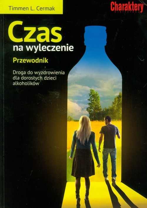 okładka Czas na wyleczenie Przewodnik Droga do wyzdrowienia dla dorosłych dzieci alkoholików książka | Timmen L. Cermak, Jacques Rutzky