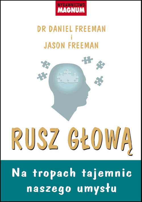 okładka Rusz głową Na tropach tajemnic naszego umysłu książka | Daniel Freeman, Jason Freeman