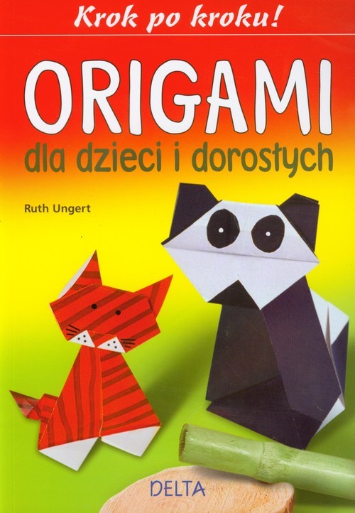 okładka Origami dla dzieci i dorosłych Krok po kroku ! książka | Ungert Ruth
