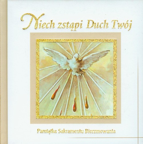 okładka Niech zstąpi Duch Twój Pamiątka Sakramentu Bierzmowania książka