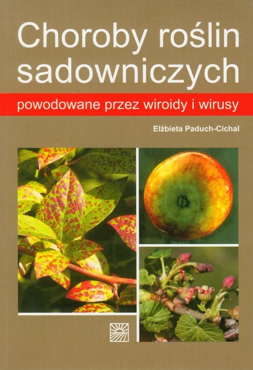 okładka Choroby roślin sadowniczych powodowane przez wiroidy i wirusy książka | Elżbieta Paduch-Cichal