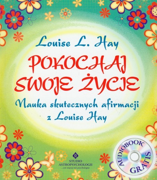 okładka Pokochaj swoje życie + CD Nauka skutecznych afirmacji z Louise Hay książka | Louise L. Hay