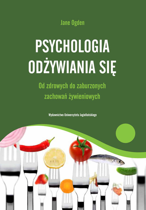 okładka Psychologia odżywiania się Od zdrowych do zaburzonych zachowań żywieniowych książka | Ogden Jane