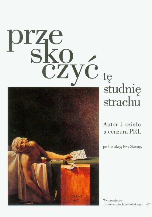 okładka Przeskoczyć tę studnię strachu Autor i dzieło a cenzura PRL książka