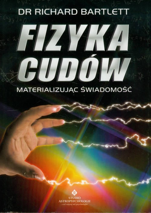 okładka Fizyka cudów Materializując świadomość książka | Bartlett Richard