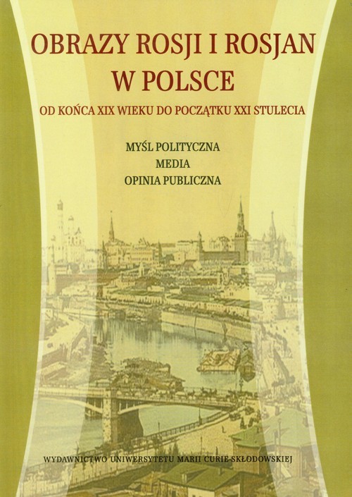 okładka Obrazy Rosji i Rosjan w Polsce Od końca XIX wieku do początku XXI stulecia książka