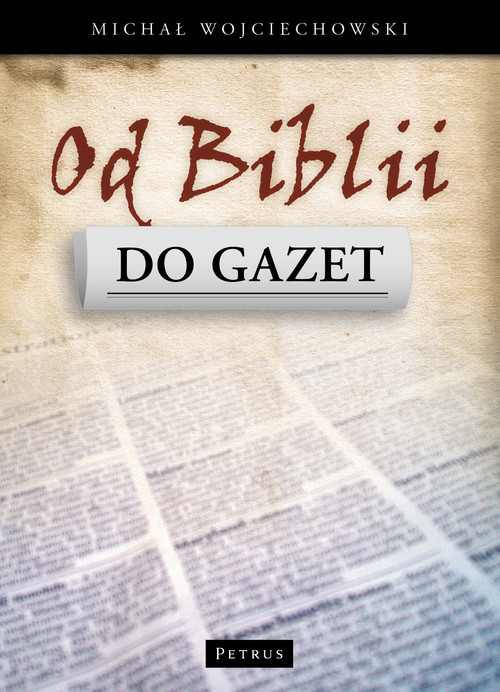 okładka Od Biblii do gazet książka | Michał Wojciechowski