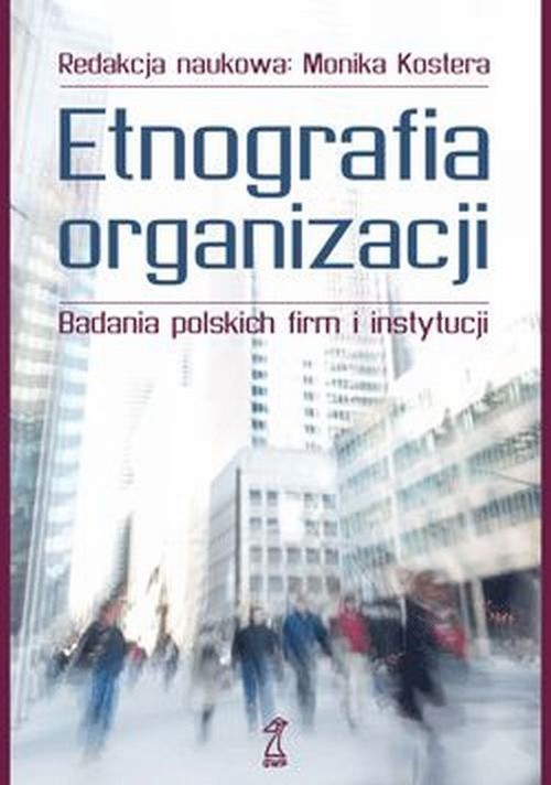 okładka Etnografia organizacji Badania polskich firm i instytucji książka