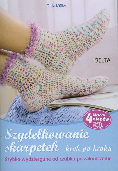 okładka Szydełkowanie skarpetek Krok po kroku Szybko wydziergane od czubka po zakończenie książka | Tanja Muller