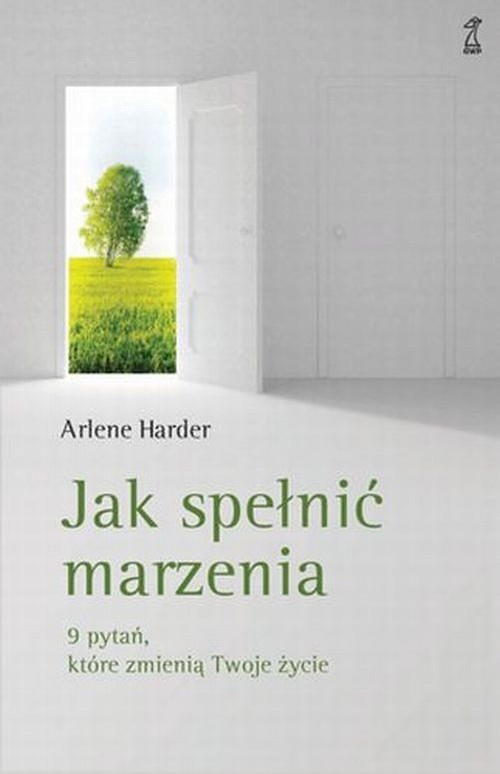 okładka Jak spełnić marzenia 9 pytań, które zmienią twoje życie książka | Arlene Harder