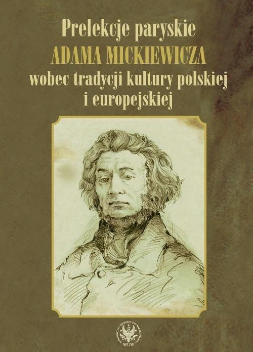 okładka Prelekcje paryskie Adama Mickiewicza wobec tradycji kultury polskiej i europejskiej książka