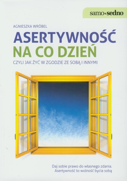 okładka Asertywność na co dzień Czyli jak żyć w zgodzie ze sobą i innymi książka | Agnieszka Wróbel