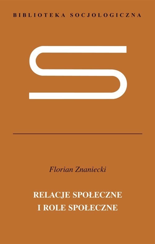 okładka Relacje społeczne i role społeczne Nieukończona socjologia systematyczna książka | Florian Znaniecki