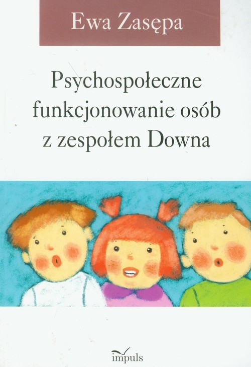 okładka Psychospołeczne funkcjonowanie osób z zespołem Downa książka | Ewa Zasępa