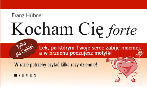 okładka Kocham cię forte Lek, po którym Twoje serce zabije mocniej, a w brzuchu poczujesz motylki książka | Franz Hubner