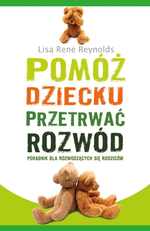 okładka Pomóż dziecku przetrwać rozwód Poradnik dla rozwodzących się rodziców książka | Lisa Rene Reynolds