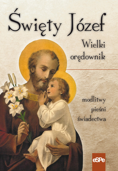 okładka Święty Józef Wielki orędownik Modlitwy, pieśni, świadectwa książka | Anna Matusiak
