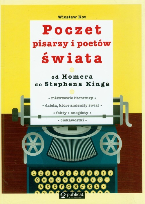 okładka Poczet pisarzy i poetów świata od Homera do Stephena Kinga książka | Wiesław Kot