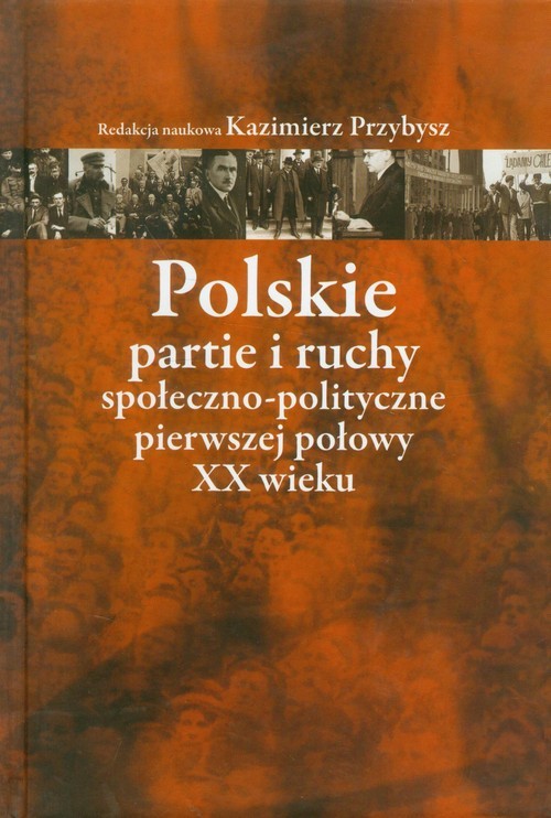 okładka Polskie partie i ruchy społeczno-polityczne pierwszej połowy XX wieku książka