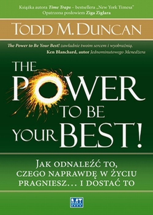 okładka The Power to Be Your Best Jak odnaleźć to, czego naprawdę w życiu pragniesz… i dostać to. książka | Todd Duncan