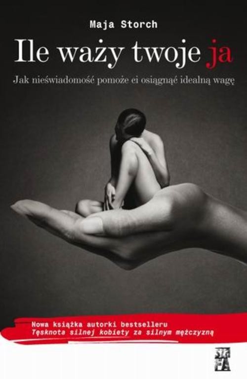 okładka Ile waży twoje ja Jak nieświadomość pomoże ci osiągnąć idealną wagę książka | Maja Storch