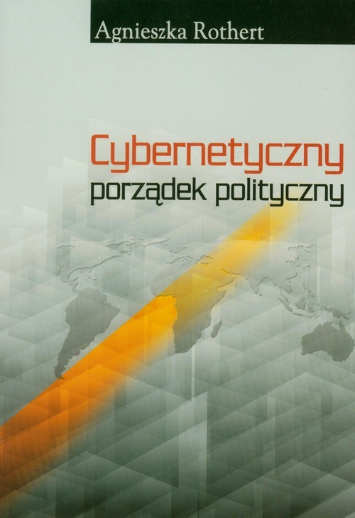 okładka Cybernetyczny porządek polityczny książka | Agnieszka Rothert
