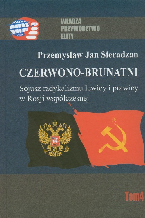 okładka Czerwono-brunatni. Sojusz radykalizmu lewicy i prawicy w Rosji współczesnej książka | Sieradzan Przemysław