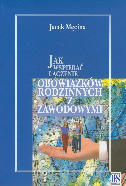 okładka Jak wspierać łączenie obowiązków rodzinnych i zawodowych książka | Męcina Jacek