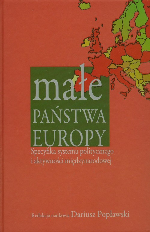 okładka Małe państwa Europy Specyfika systemu politycznego i aktywności międzynarodowej książka