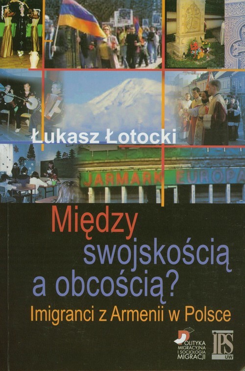 okładka Między swojskością a obcością? Imigranci z Armenii w polsce książka | Łukasz Łotocki