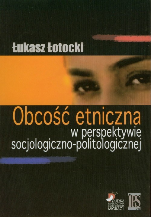 okładka Obcość etniczna w perspektywie socjologiczno-politologicznej książka | Łukasz Łotocki