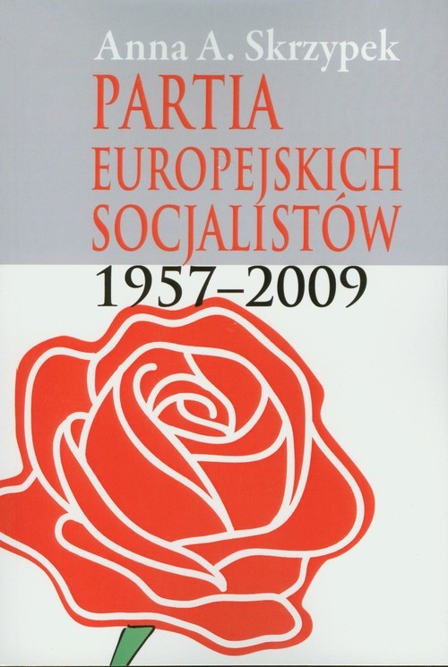 okładka Partia Europejskich Socjalistów 1957-2009 książka | Anna Skrzypek