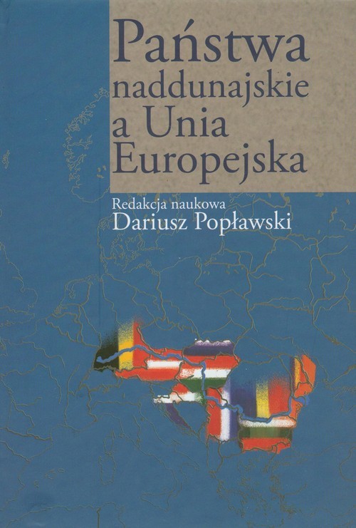 okładka Państwa naddunajskie a Unia Europejska książka