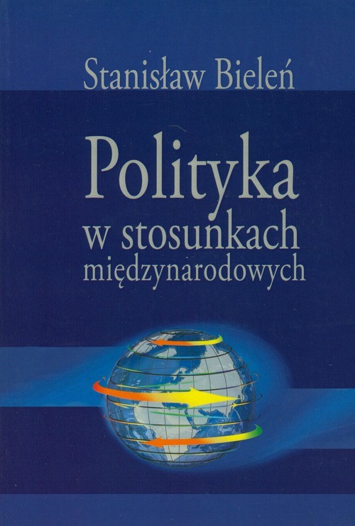 okładka Polityka w stosunkach międzynarodowych książka | Bieleń Stanisław