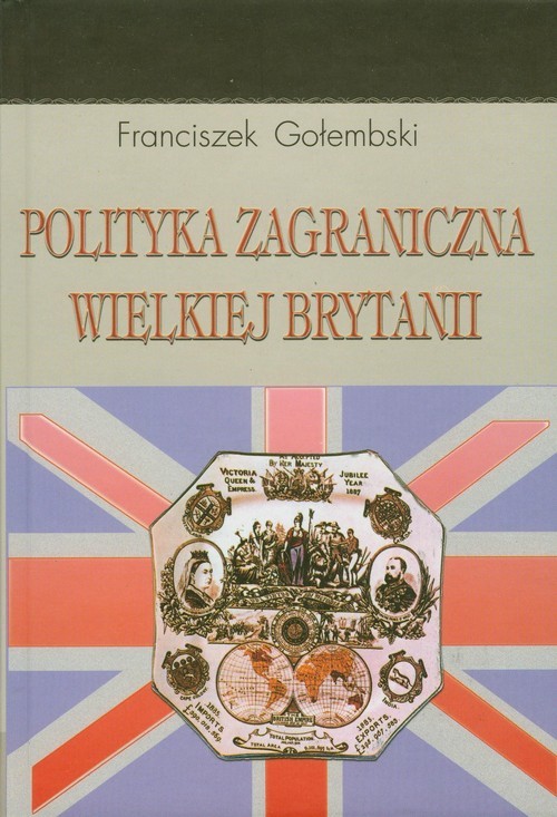 okładka Polityka zagraniczna Wielkiej Brytanii książka | Gołembski Franciszek