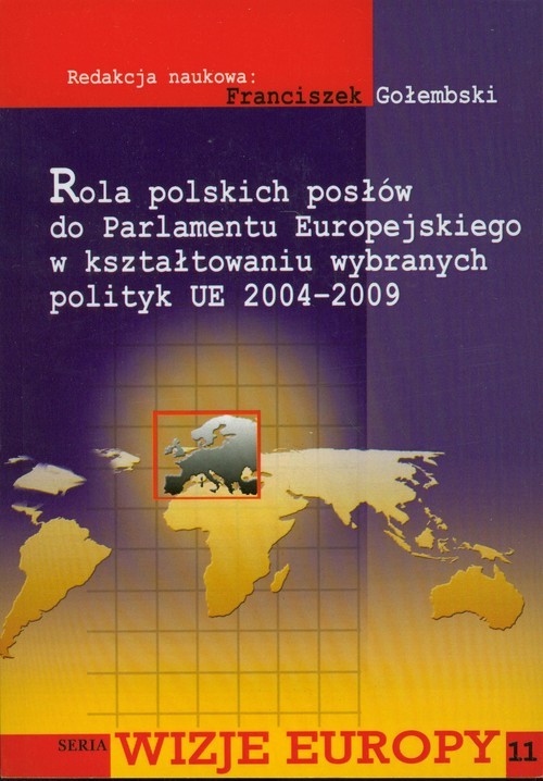 okładka Rola polskich posłów do Parlamentu Europejskiego w kształtowaniu wybranych polityk UE 2004-2009 książka