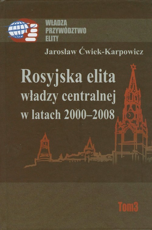 okładka Rosyjska elita władzy centralnej w latach 2000-2008 książka | Ćwiek-Karpowicz Jarosław