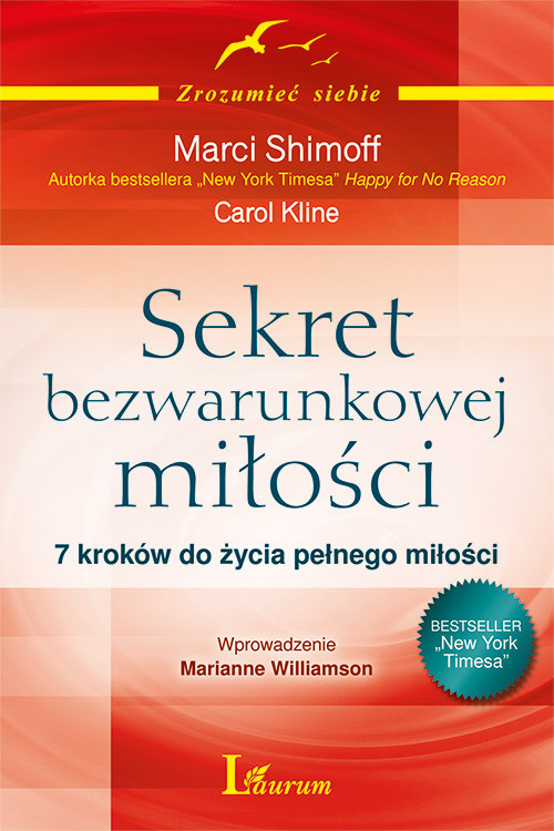 okładka Sekret bezwarunkowej miłości 7 kroków do życia pełnego miłości książka | Marci Shimoff, Carol Kline