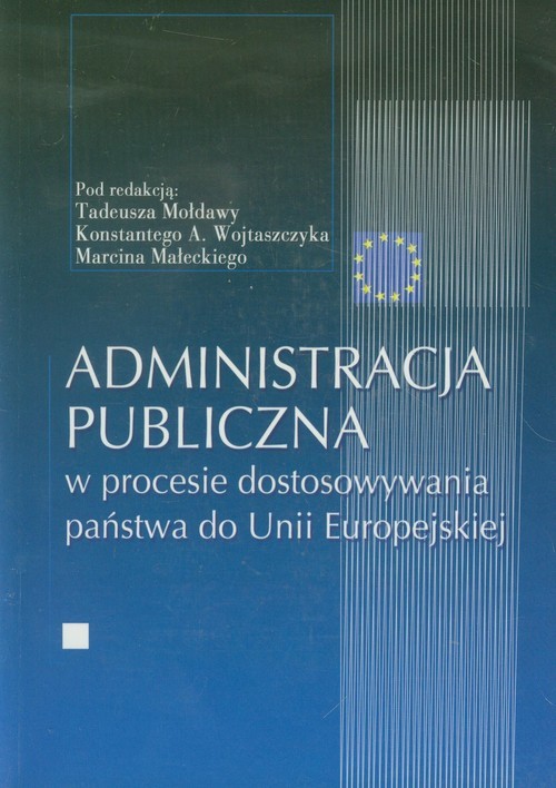 okładka Administracja publiczna w procesie dostosowywania państwa do Unii Europejskiej książka
