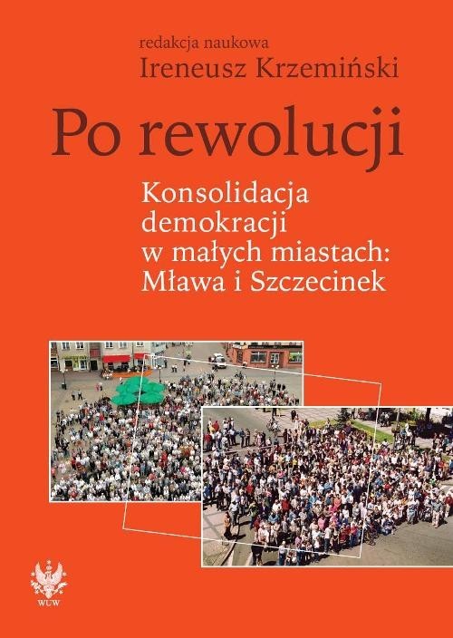okładka Po rewolucji Konsolidacja demokracji w małych miastach Mława i Szczecinek książka
