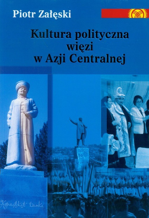 okładka Kultura polityczna więzi w Azji Centralnej książka | Piotr Załęski