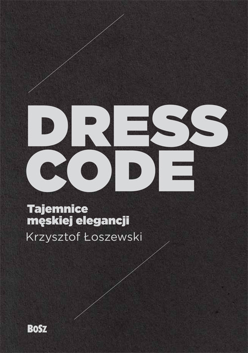 okładka Dress Code Tajemnice męskiej elegancji książka | Krzysztof Łoszewski, Jerzy Malinowski