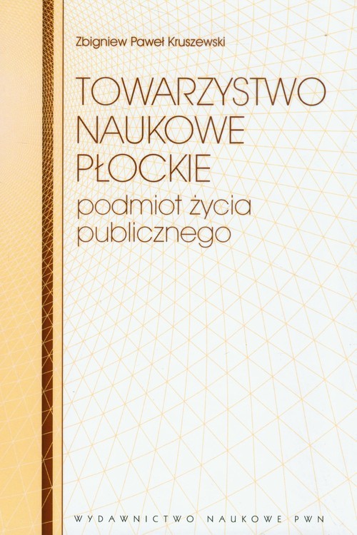 okładka Towarzystwo Naukowe Płockie książka | Zbigniew Paweł Kruszewski