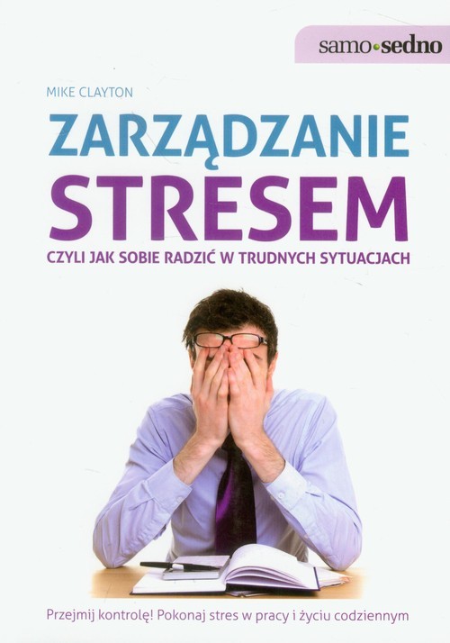 okładka Zarządzanie stresem czyli jak sobie radzić w trudnych sytuacjach książka | Mike Clayton