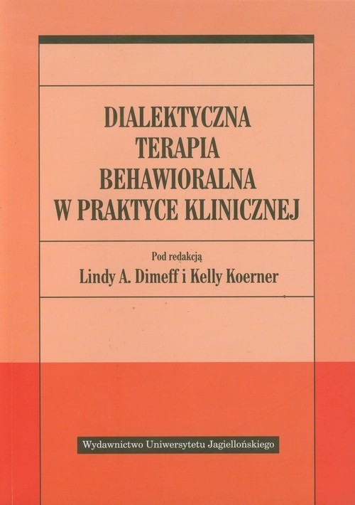 okładka Dialektyczna terapia behawioralna w praktyce klinicznej książka | Praca Zbiorowa